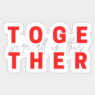 We're all in this together Sticker